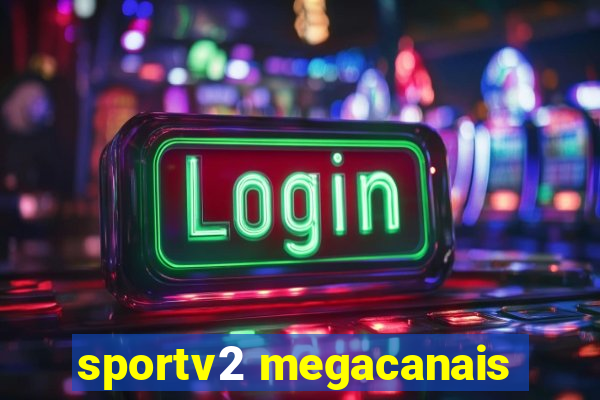 sportv2 megacanais